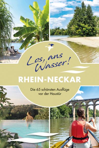 Los, ans Wasser! Rhein-Neckar