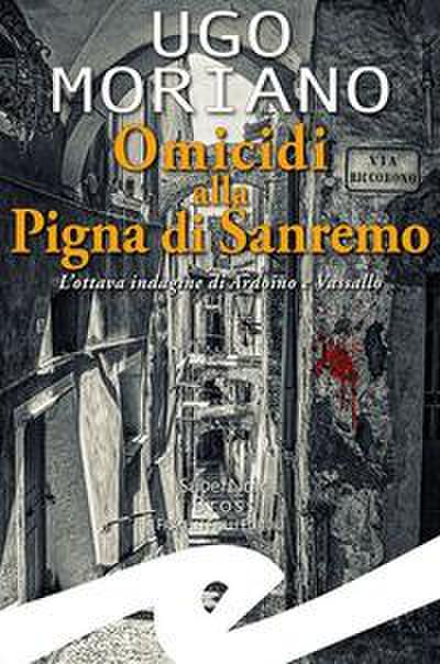 Omicidi alla Pigna di Sanremo. L’ottava indagine di Ardoino e Vassallo