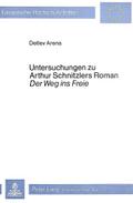 Untersuchungen zu Arthur Schnitzlers Roman ’Der Weg ins Freie’ (Europäische Hochschulschriften / European University Studies / Publications ... Langue et littérature allemandes, Band 466)