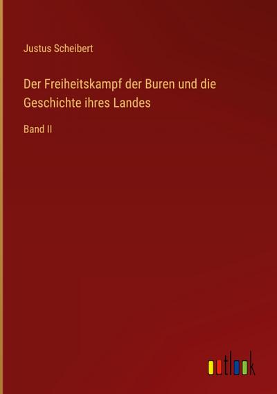Der Freiheitskampf der Buren und die Geschichte ihres Landes