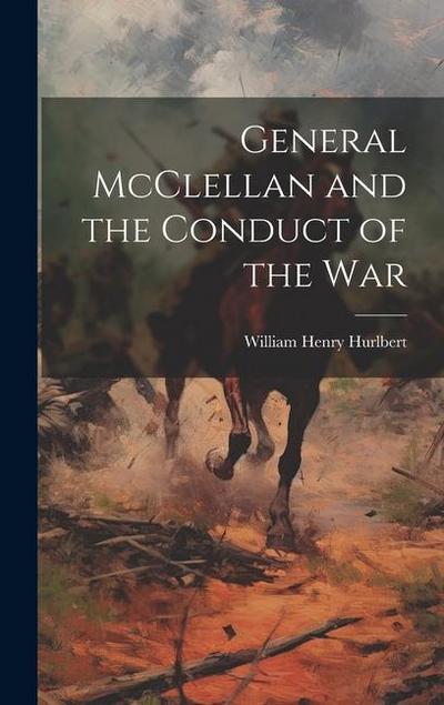 General McClellan and the Conduct of the War