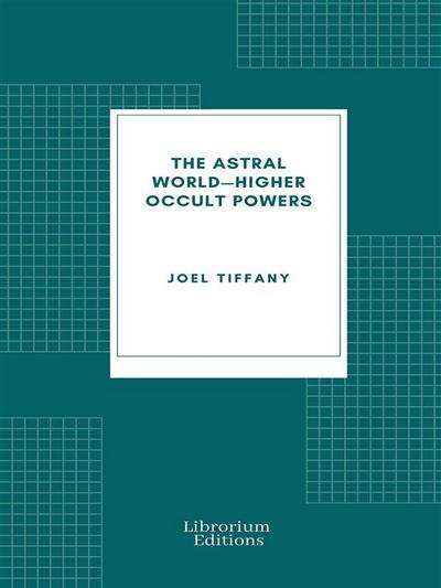 The Astral World-Higher Occult Powers