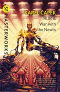 RUR & War with the Newts: Karel Capek (S.F. Masterworks)