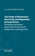 The Study of Elementary Electricity and Magnetism by Experiment