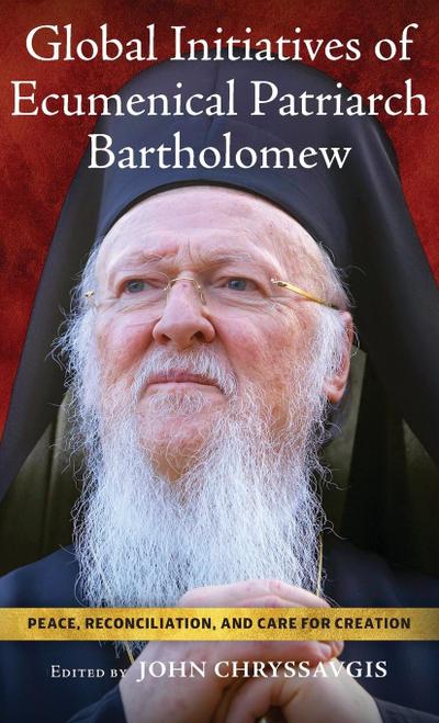Global Initiatives of Ecumenical Patriarch Bartholomew