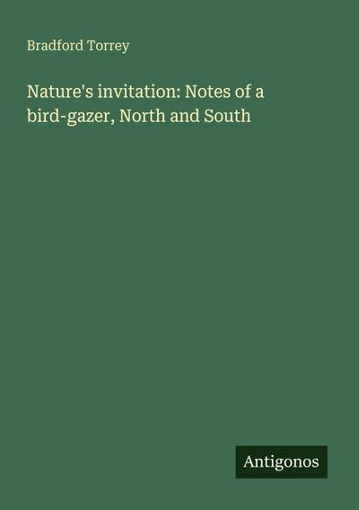 Nature’s invitation: Notes of a bird-gazer, North and South