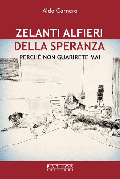 Zelanti alfieri della speranza. Perché non guarirete mai