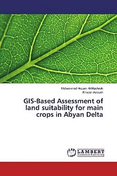 GIS-Based Assessment of land suitability for main crops in Abyan Delta