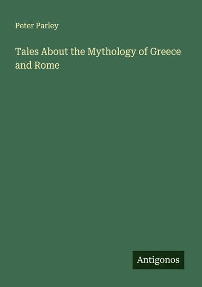 Tales About the Mythology of Greece and Rome