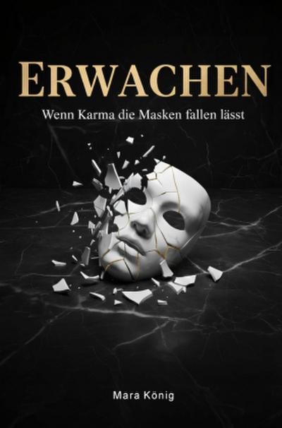 Erwachen - Wenn Karma die Masken fallen lässt