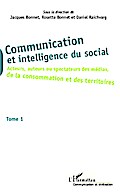 Communication et intelligence du social (Tome 1)