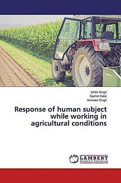 Response of human subject while working in agricultural conditions