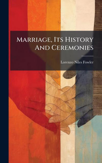 Marriage, Its History And Ceremonies