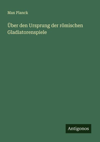Über den Ursprung der römischen Gladiatorenspiele