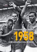 1958 : como ganhamos a Copa na Suécia