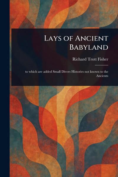 Lays of Ancient Babyland