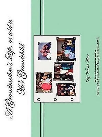 A Grandmother’s Life, as told to Her Grandchild