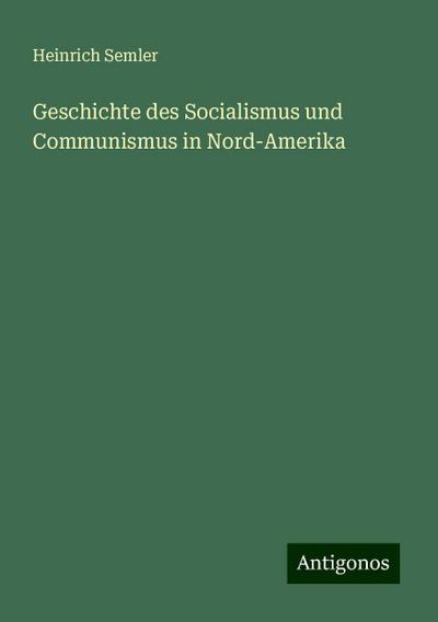 Semler, H: Geschichte des Socialismus und Communismus in Nor
