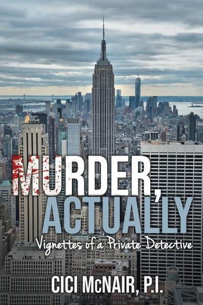 Murder, Actually: Vignettes of a Private Detective