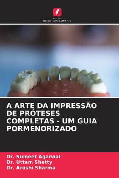A ARTE DA IMPRESSÃO DE PRÓTESES COMPLETAS - UM GUIA PORMENORIZADO