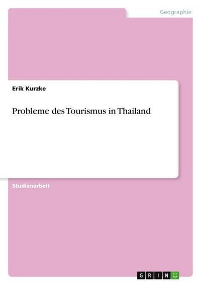 Probleme des Tourismus in Thailand - Erik Kurzke