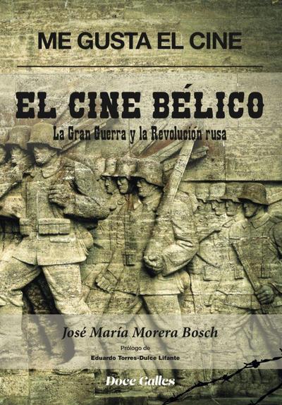 Me gusta el cine : el cine bélico : la Gran Guerra y la Revolución rusa