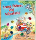 Frohe Ostern, Tobi Tollpatsch! von Kristin Lückel