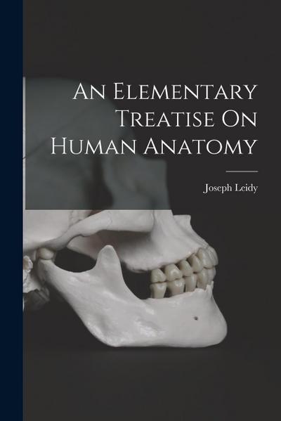 An Elementary Treatise On Human Anatomy