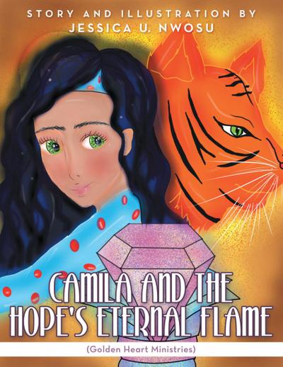 Camila and the Hope’s Eternal Flame: (Golden Heart Ministries)