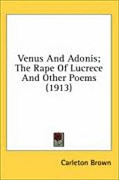 Venus And Adonis; The Rape Of Lucrece And Other Poems (1913)