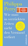 Wie man in verrückten Zeiten nicht den Verstand verliert