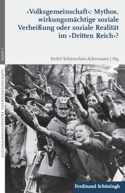 ’Volksgemeinschaft’: Mythos, wirkungsmächtige soziale Verheißung oder soziale Realität im ’Dritten Reich’?