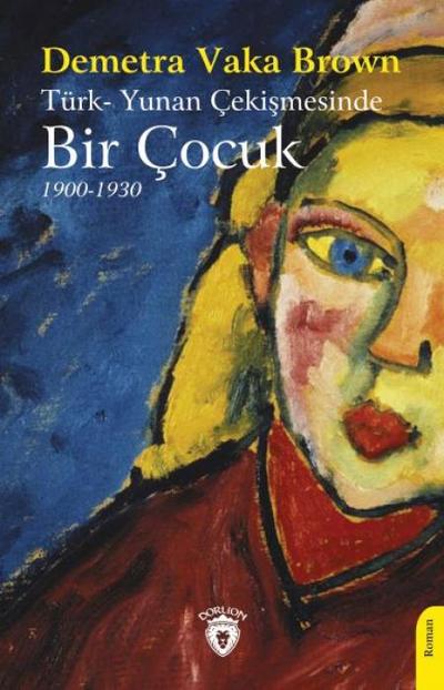 Türk- Yunan Cekismesinde Bir Cocuk 1900 - 1930