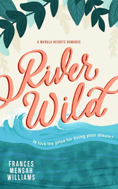 River Wild (The Marula Heights Romance Series)