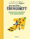 Das kleine Übungsheft - Positives Denken für Skeptiker