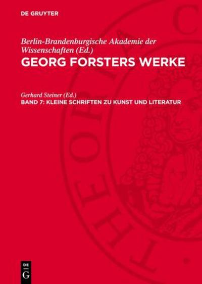 Georg Forsters Werke, Band 7, Kleine Schriften zu Kunst und Literatur