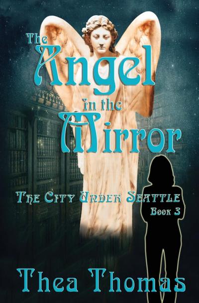 The Angel in the Mirror (The City Under Seattle, #3)