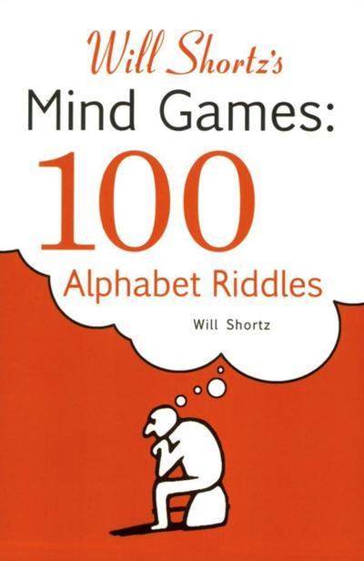 Will Shortz’s Mind Games: 100 Alphabet Riddles
