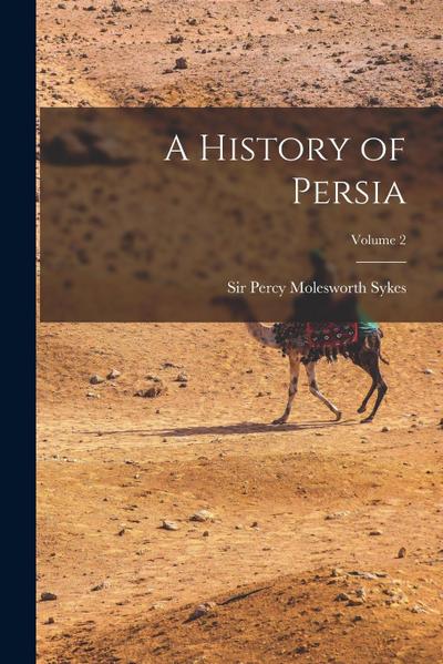 A History of Persia; Volume 2