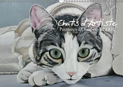 Chats d’Artiste Peintures d’Elisabeth BEGOT (Calendrier mural Calendrier perpétuel DIN A3 horizontal)