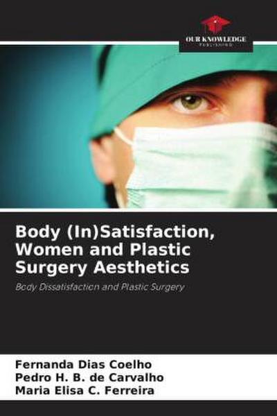 Body (In)Satisfaction, Women and Plastic Surgery Aesthetics