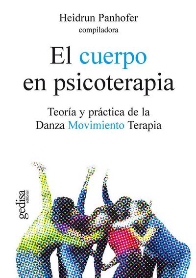 El cuerpo en psicoterapia : teoría y práctica de la DMT