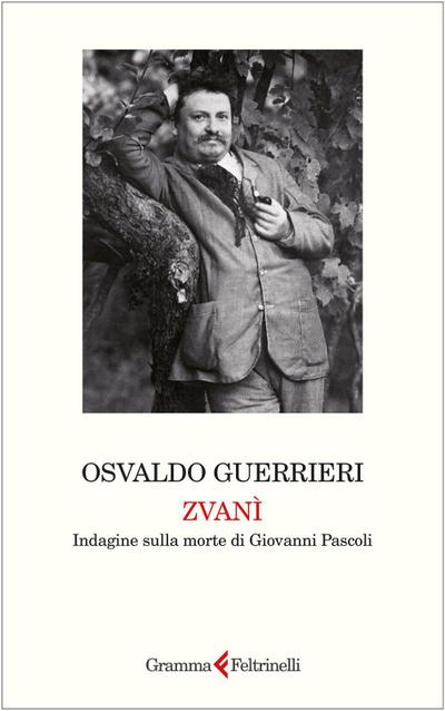 Zvanì. Indagine sulla morte di Giovanni Pascoli