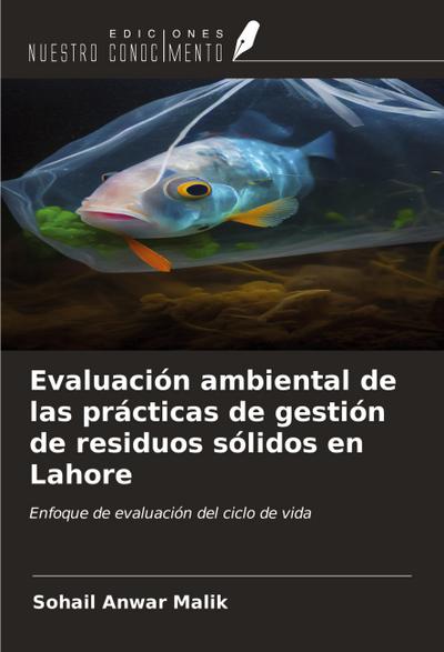 Evaluación ambiental de las prácticas de gestión de residuos sólidos en Lahore