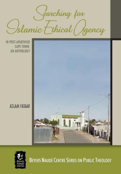 Searching for Islamic Ethical Agency in Post-Apartheid Cape Town