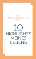 10 Highlights meines Lebens