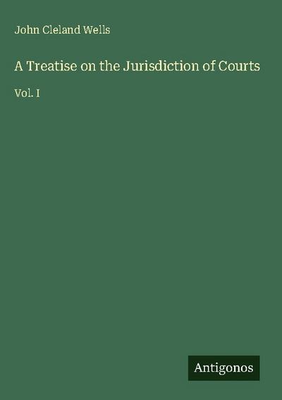 A Treatise on the Jurisdiction of Courts