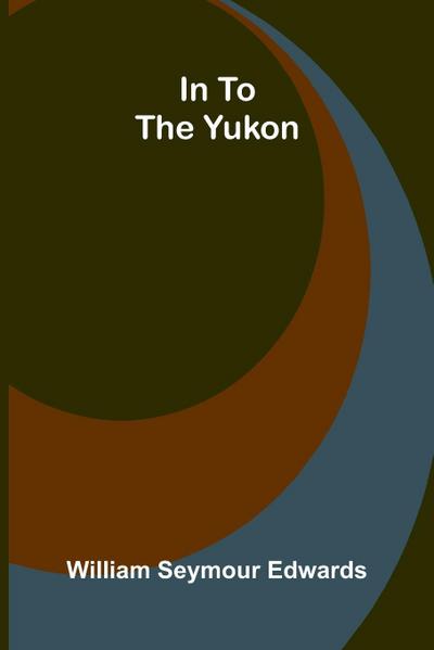 In To The Yukon