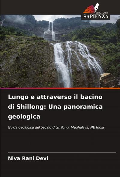 Lungo e attraverso il bacino di Shillong: Una panoramica geologica