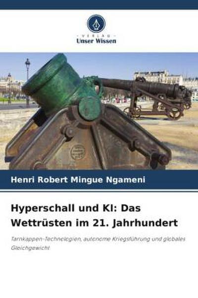 Hyperschall und KI: Das Wettrüsten im 21. Jahrhundert